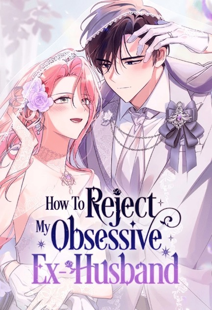 How to Reject My Obsessive Ex-Husband